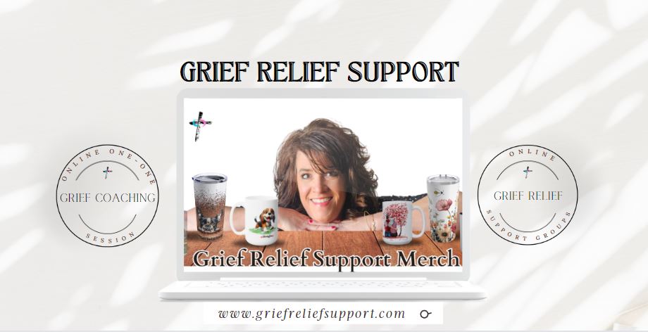  This image is a promotional banner for Grief Relief Support, featuring merchandise available at www.griefreliefsupport.com. The banner displays a smiling woman with various items, including decorated mugs and a laptop screen showing the website's home page. Logos for "Online One-on-One Grief Coaching" and "Online Grief Relief" flank the central image, emphasizing the availability of personalized and online support options.